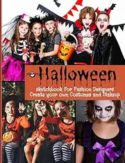 Halloween sketchbook for Fashion Designers Create your own Costumes and Makeup: Realize your projects: Templates to Brainstorm your Ideas