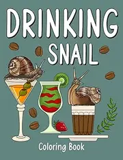 Drinking Snail: An Adult Activity Book with Menu Coffee Cocktail Smoothie Frappe and Drinks Recipes, Super Cute Gift for Drink Lovers