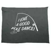 Dw I Love A Good Pole Dance - Funny Novelty Fishing Sports Towel Gift Gifts