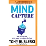 MIND CAPTURE BOOK 1: HOW TO STAND OUT IN THE AGE OF ADVERTISING OVERLOAD