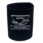 Procrastination Is Totally A Good Thing - Funny Novelty Stubby Holder