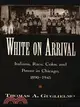 White On Arrival ─ Italians, Race, Color, And Power In Chicago, 1890-1945