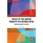 VOICES OF THE KOREAN MINORITY IN POSTWAR JAPAN: HISTORIES AGAINST THE GRAIN