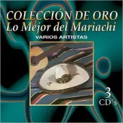 Lo Mejor del Mariachi (Coleccion de Oro, Varios Mariachis, 3CDs)