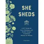 SHE SHEDS (MINI EDITION): A DIY GUIDE FOR HUTS, HIDEAWAYS, AND GARDEN ESCAPES CREATED BY WOMEN FOR WOMEN