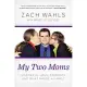 My Two Moms: Lessons of Love, Strength, and What Makes a Family