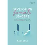 DEVELOPING FEMALE LEADERS: NAVIGATE THE MINEFIELDS AND RELEASE THE POTENTIAL OF WOMEN IN YOUR CHURCH