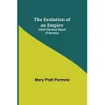 THE EVOLUTION OF AN EMPIRE; A BRIEF HISTORICAL SKETCH OF GERMANY