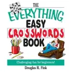 THE EVERYTHING EASY CROSS-WORDS BOOK: CHALLENGING FUN FOR BEGINNERS