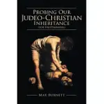 PROBING OUR JUDEO-CHRISTIAN INHERITANCE: FOR FREETHINKERS