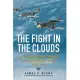 The Fight in the Clouds: The Extraordinary Combat Experience of P-51 Mustang Pilots During World War II