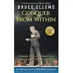 CONQUER FROM WITHIN: : 6 SIMPLE STEPS TO UNLEASH YOUR GREATNESS AND ELEVATE YOUR LIFE