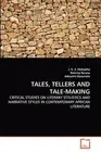 Tales, Tellers and Tale-Making: CRITICAL STUDIES ON LITERARY STYLISTICS AND NARR