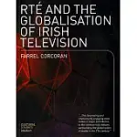RTE AND THE GLOBALISATION OF IRISH TELEVISION