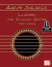 Aaron Shearer Learning the Classic Guitar Part Three Book Type:Paperback