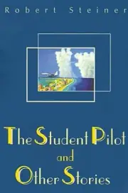 The Student Pilot and Other Stories by Robert Steiner (English) Paperback Book