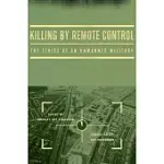 KILLING BY REMOTE CONTROL: THE ETHICS OF AN UNMANNED MILITARY