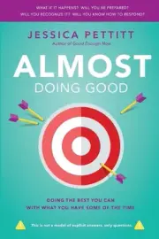 Almost Doing Good: Doing the Best You Can With What You Have Some of the Time by