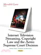 Internet Television Streaming, Copyright Law and the Aereo Supreme Court Decision