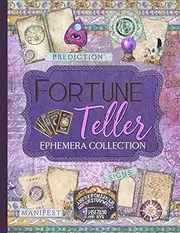 Fortune Teller Ephemera Collection: Over 200 Mystical Designs for Junk Journals, Scrapbooks, Decoupage, and Paper Crafts
