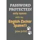 Password Protected! only opens with my English Cocker Spaniel’’s paw print!: For English Cocker Spaniel Dog Fans