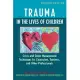 Trauma in the Lives of Children: Crisis and Stress Management Techniques for Teachers, Counselors, and Student Service Professio