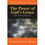 THE POWER OF GOD’S GRACE: THE FINAL SOLUTION
