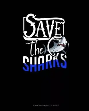 Save the Sharks: Blank Sheet Music - 10 Staves