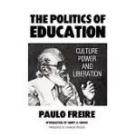 THE POLITICS OF EDUCATION: CULTURE, POWER, AND LIBERATION