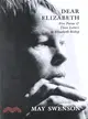 Dear Elizabeth ─ Five Poems and Three Letters to Elizabeth Bishop