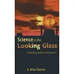 SCIENCE IN THE LOOKING GLASS: WHAT DO SCIENTISTS REALLY KNOW?