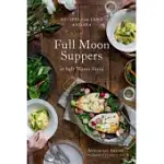 FULL MOON SUPPERS AT SALT WATER FARM: RECIPES FROM LAND AND SEA