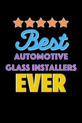 Best Automotive Glass Installers Evers Notebook - Automotive Glass Installers Funny Gift: Lined Notebook / Journal Gift, 120 Pages, 6x9, Soft Cover, M