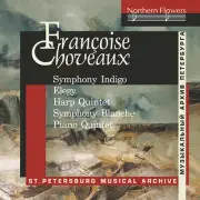 St. Petersburg Chamb - Francoise Choveaux: Symphony Indigo, Elegy for Cello, Qui
