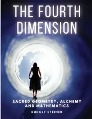 Rudolf Steiner - Fourth dimension Sacred Geometry Alchemy and Mathem - L555z