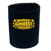 Worlds Goodest Teecher - Funny Novelty Stubby Holder