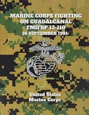Marine Corps Fighting on Guadalcanal FMIFRP 12-110: 26 September 1991.