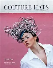 Couture Hats: From the Outrageous to the Refined