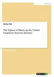 The Impact of Brexit on the United Kingdom's Tourism Industry by Stefan Poell (E