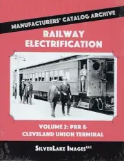 RAILWAY ELECTRIFICATION, Vol. 2 - PRR, Cleveland Union Terminal (LAST NEW BOOK)