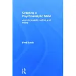 CREATING A PSYCHOANALYTIC MIND: A PSYCHOANALYTIC METHOD AND THEORY