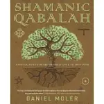 SHAMANIC QABALAH: A MYSTICAL PATH TO UNITING THE TREE OF LIFE & THE GREAT WORK