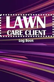 Lawn Care Client Log book: Lawn mowing and landscape appointment Logbook, track, Keep Record of your client's Information,Your service booklet ... size at 6 9 inche (Logbook/Record Books)