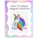 How to Draw Magical Unicorns: How to Draw Magical Unicorns for Kids Dream Come True Amazing Cute Unicorn Kawaii A Step-by-Step Drawing and Activity