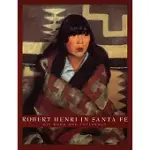 ROBERT HENRI IN SANTA FE: HIS WORK AND INFLUENCE