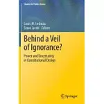 BEHIND A VEIL OF IGNORANCE?: POWER AND UNCERTAINTY IN CONSTITUTIONAL DESIGN
