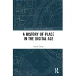 A HISTORY OF PLACE IN THE DIGITAL AGE