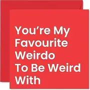 Funny Anniversary Card for Him Her - My Favourite Weirdo - Joke Birthday Card for Boyfriend Girlfriend Husband Wife Partner, 145mm x 145mm Humour Birthday Greeting Cards for Bestie Best Friend