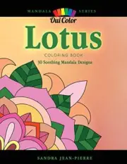 LOTUS: 30 SOOTHING MANDALA DESIGNS (MANDALA SERIES) By Oui Color & Sandra NEW