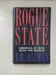 【書寶二手書T8／財經企管_AWI】Rogue State: America at War With the World_Allman, T. D.